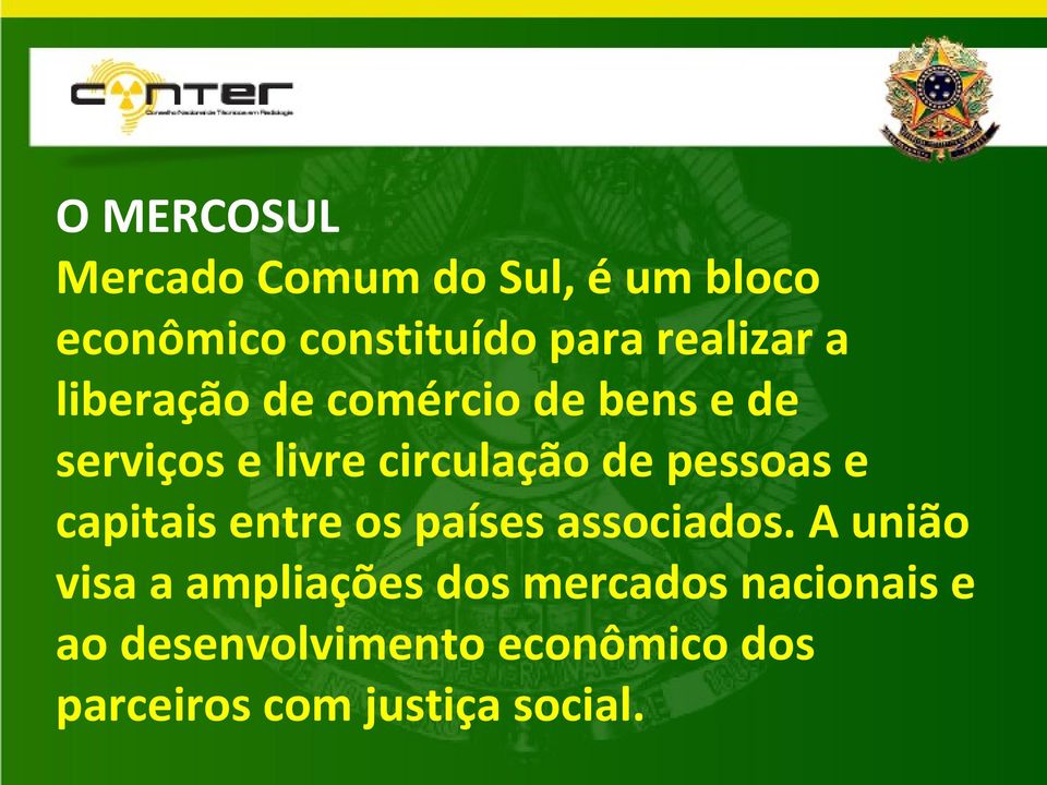 pessoas e capitais entre os países associados.