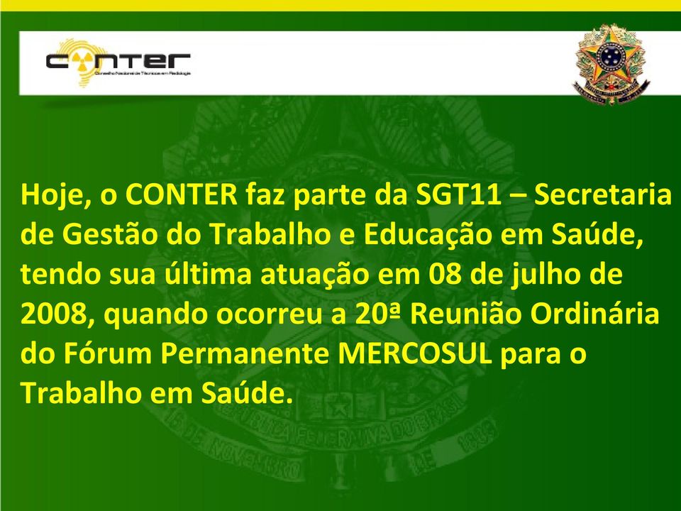 08 de julho de 2008, quando ocorreu a 20ª Reunião