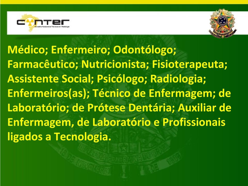 Enfermeiros(as); Técnico de Enfermagem; de Laboratório; de Prótese