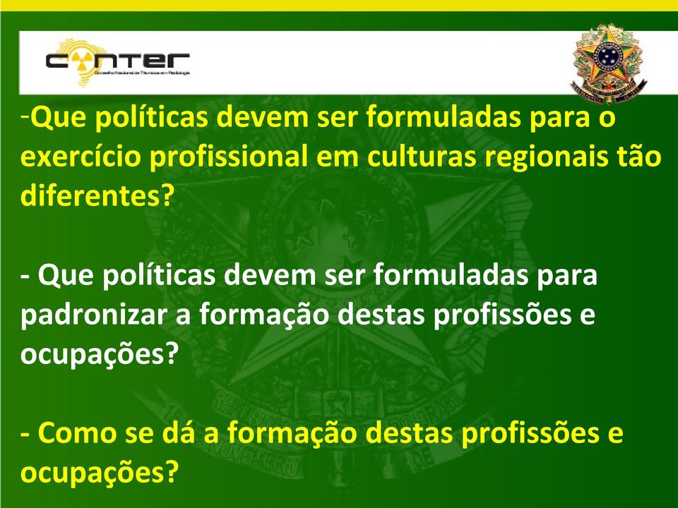 - Que políticas devem ser formuladas para padronizar a formação