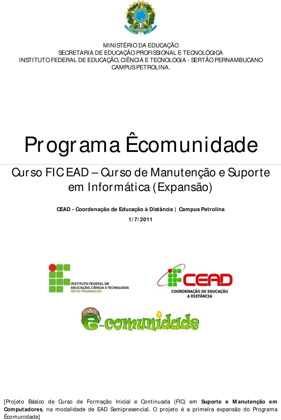 Programa Êcomunidade Curso FIC EAD Curso de Manutenção e Suporte em Informática (Expansão) CEAD - Coordenação de Educação à
