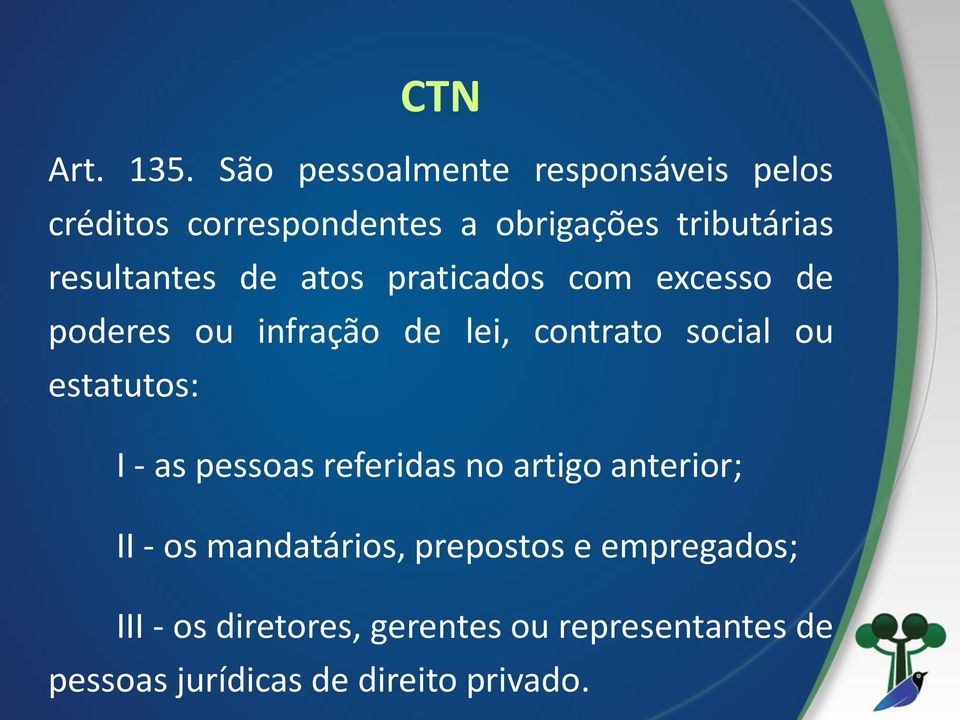 resultantes de atos praticados com excesso de poderes ou infração de lei, contrato social ou