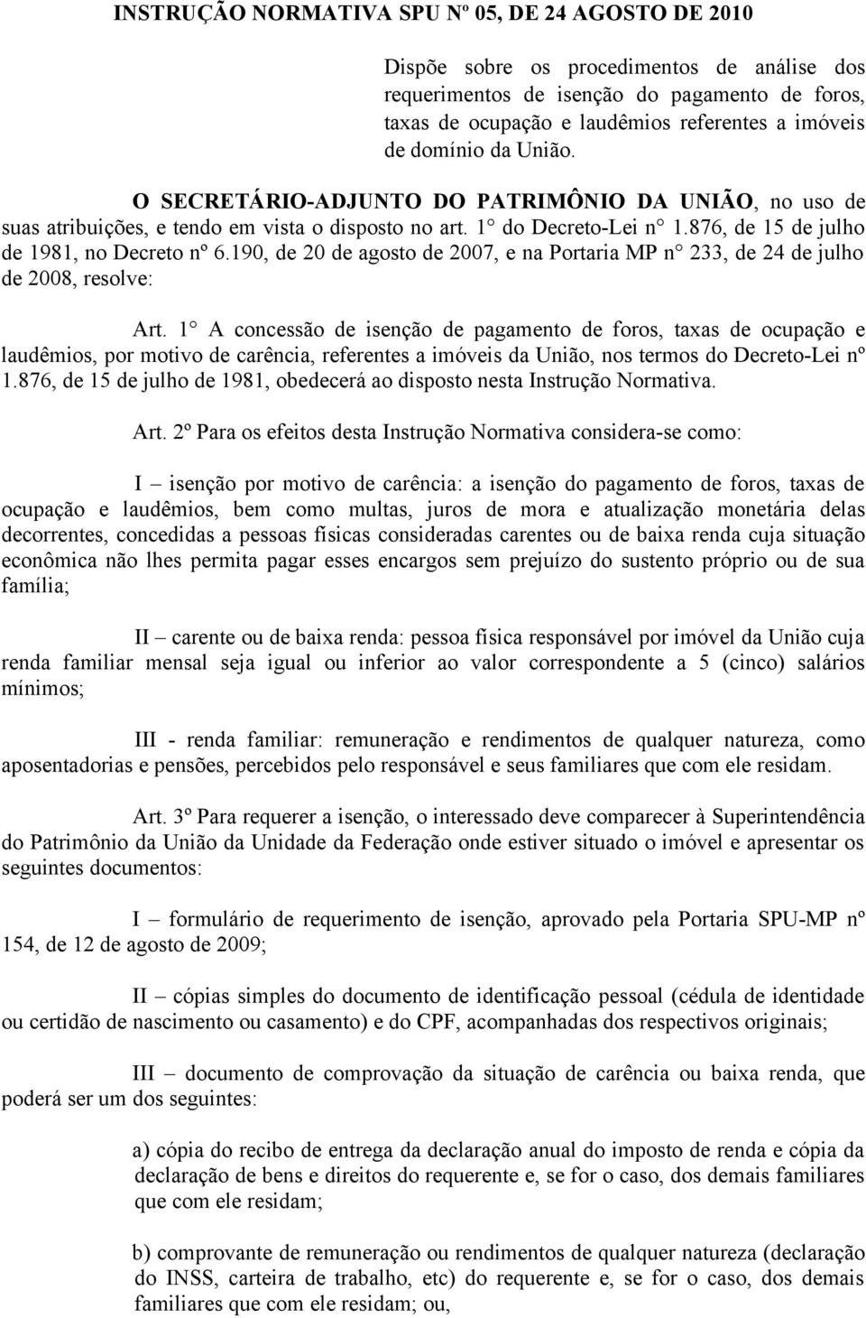 190, de 20 de agosto de 2007, e na Portaria MP n 233, de 24 de julho de 2008, resolve: Art.