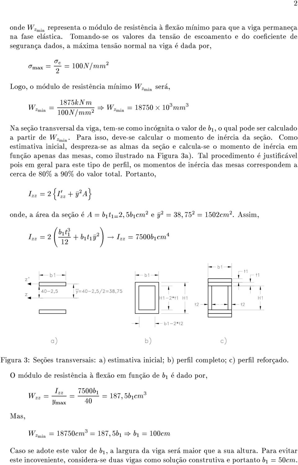 zmin = 1875kNm 100N=mm ) W zmin = 18750 10 3 mm 3 Na sec~ao transversal da viga, tem-se como incognita o valor de b 1, o qual pode ser calculado a partir de W zmin.