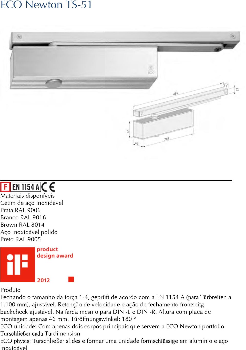 Na farda mesmo para DIN -L e DIN -R. Altura com placa de montagem apenas 46 mm.