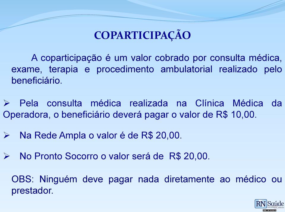 Pela consulta médica realizada na Clínica Médica da Operadora, o beneficiário deverá pagar o valor