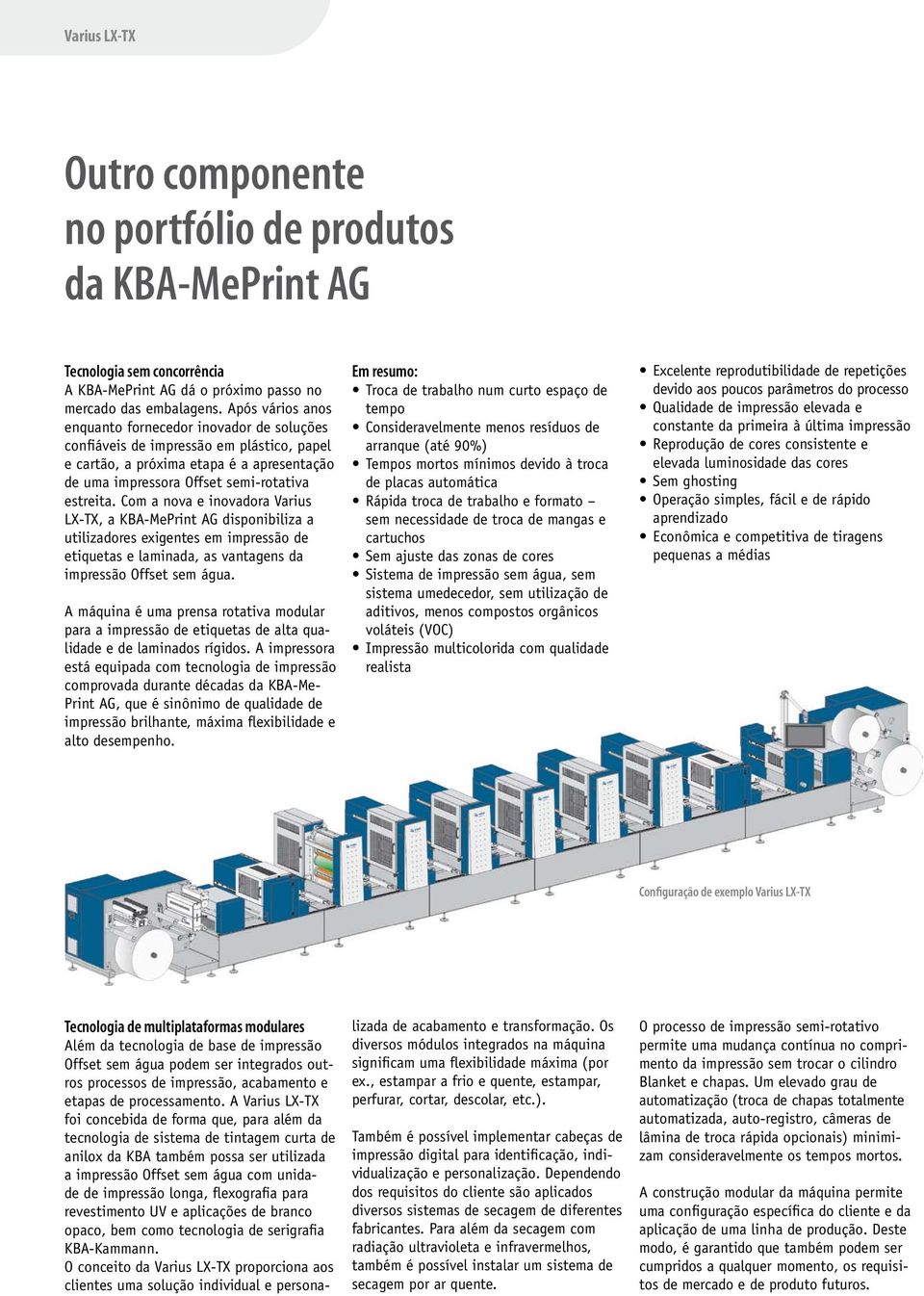 Com a nova e inovadora Varius LX-TX, a KBA-MePrint AG disponibiliza a utilizadores exigentes em impressão de etiquetas e laminada, as vantagens da impressão Offset sem água.