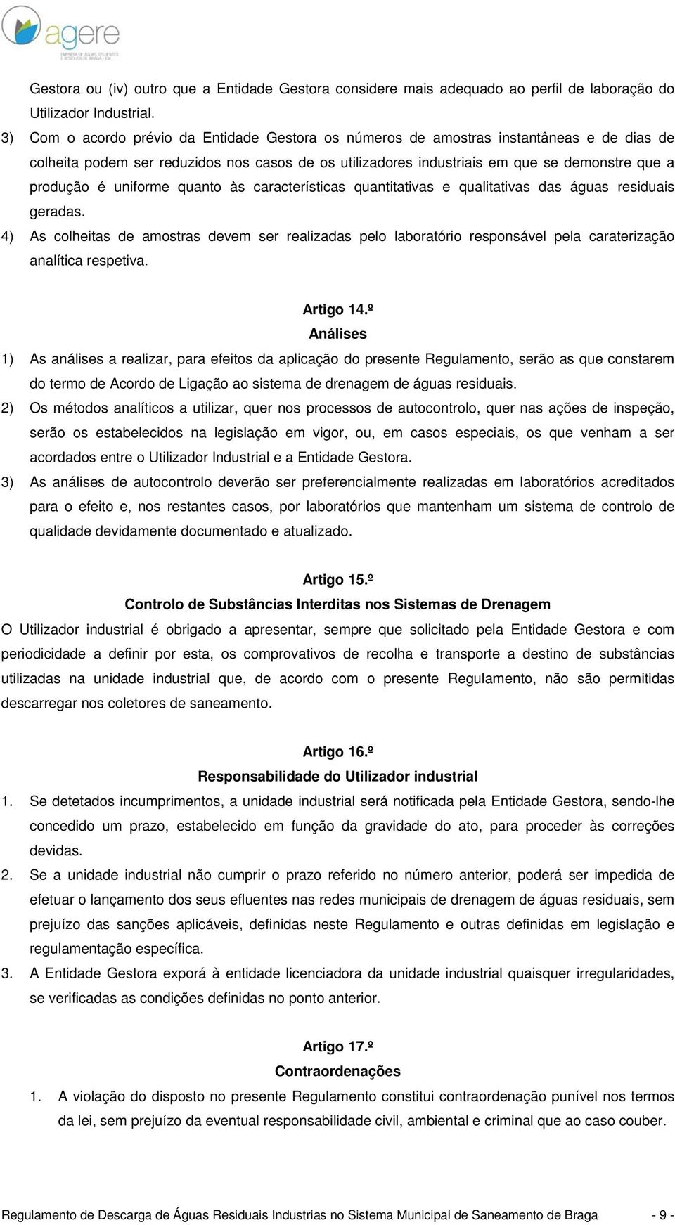 uniforme quanto às características quantitativas e qualitativas das águas residuais geradas.