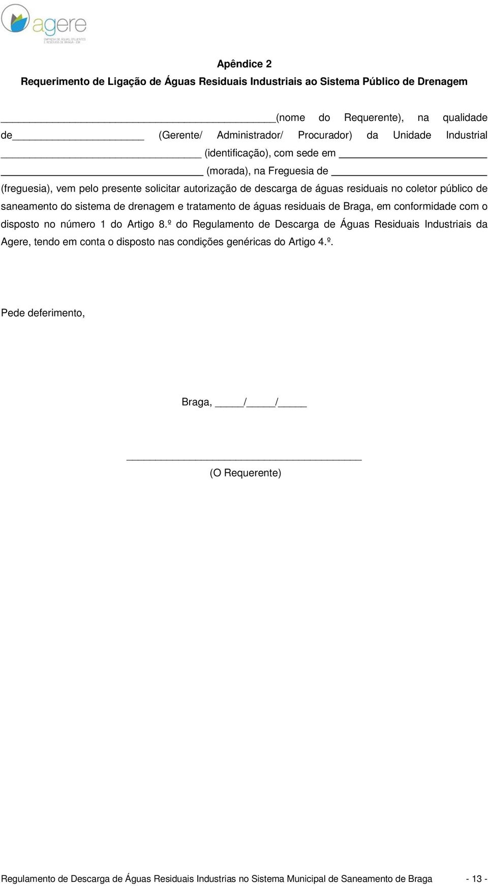 sistema de drenagem e tratamento de águas residuais de Braga, em conformidade com o disposto no número 1 do Artigo 8.