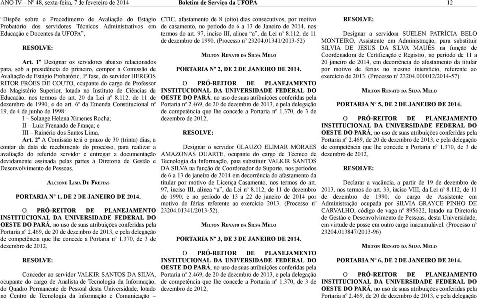 6º d Emd Ciuci º 19, d 4 d juh d 1998: S H Xim Rch; Luiz Fd d Fç; Riéi d S Lim. A. 2º A Cmiã á pz d 30 (i) di, c d d d cbim d pc, p iz viçã d fid vid dcumçã dvidm id p p à Dii d Gã Dvvim d.