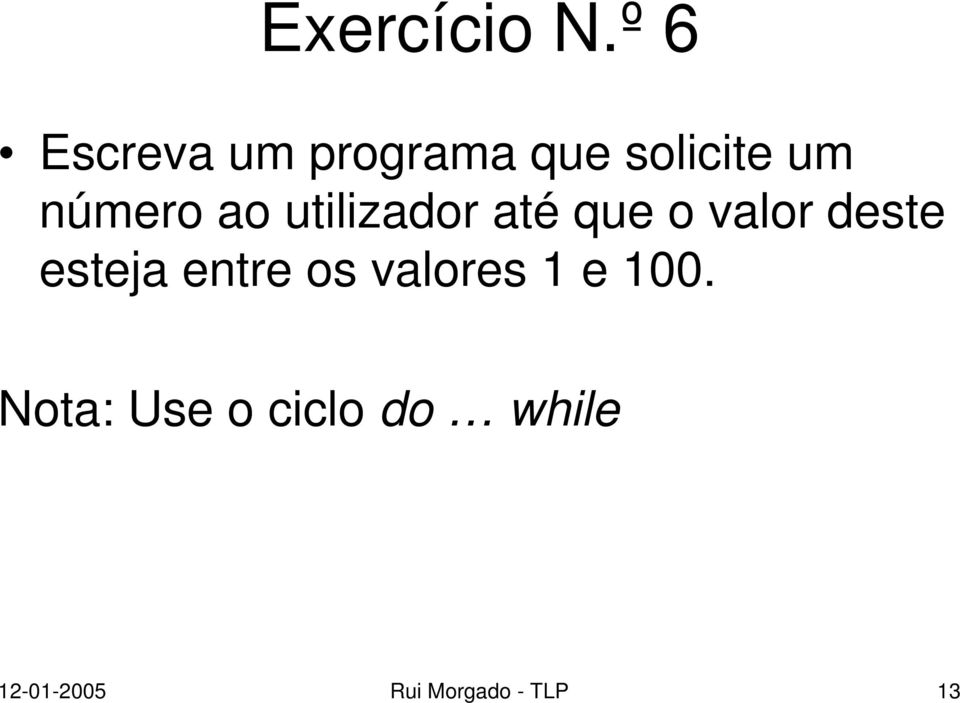 ao utilizador até que o valor deste esteja