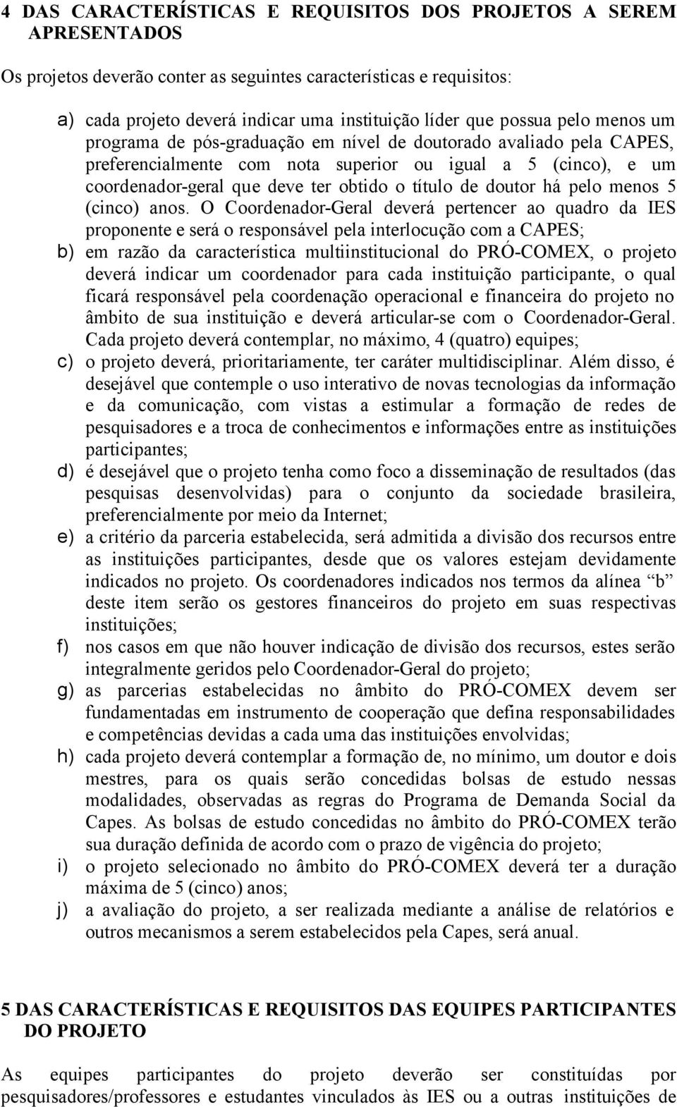 de doutor há pelo menos 5 (cinco) anos.