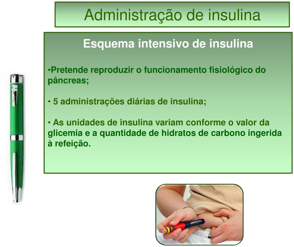 diárias de insulina; As unidades de insulina variam conforme o valor