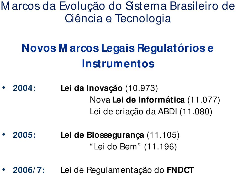973) Nova Lei de Informática (11.077) Lei de criação da ABDI (11.