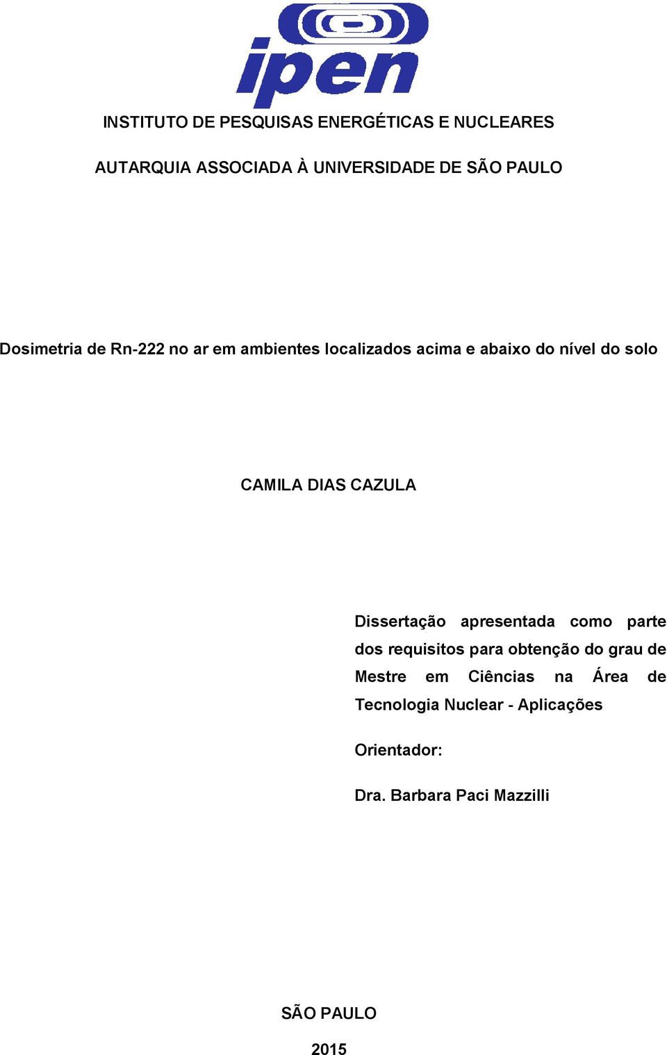 CAZULA Dissertação apresentada como parte dos requisitos para obtenção do grau de Mestre em