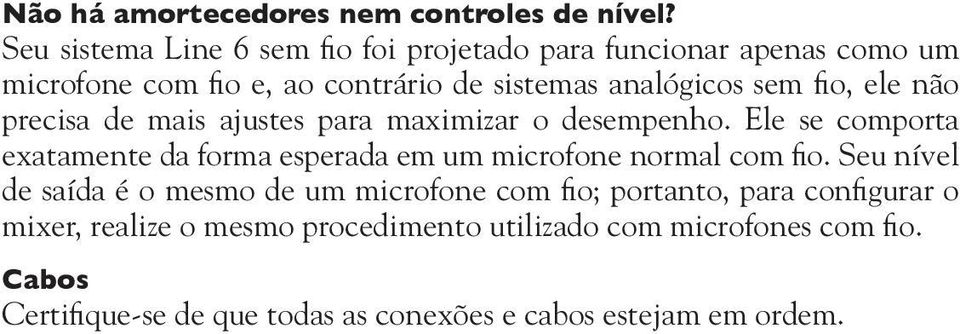 fio, ele não precisa de mais ajustes para maximizar o desempenho.