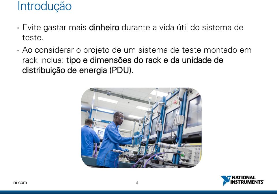 Ao considerar o projeto de um sistema de teste montado