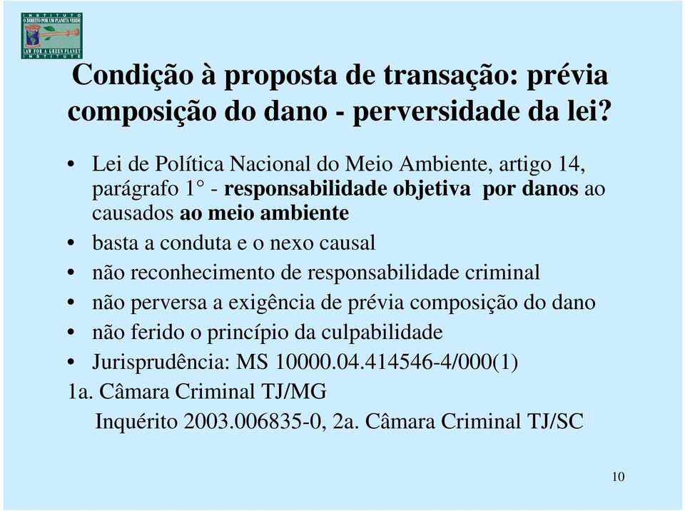 ambiente basta a conduta e o nexo causal não reconhecimento de responsabilidade criminal não perversa a exigência de prévia