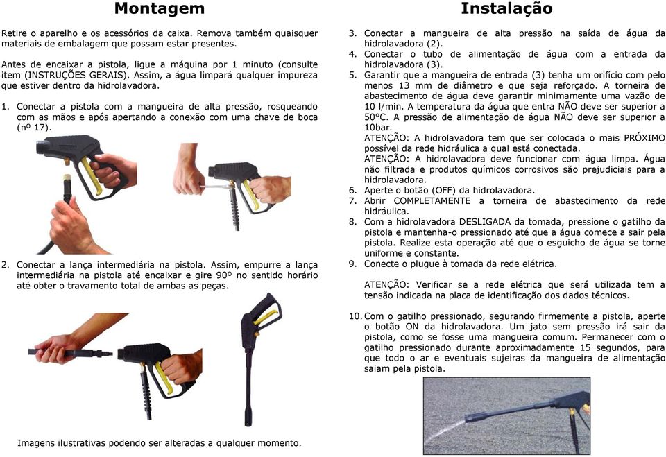 2. Conectar a lança intermediária na pistola. Assim, empurre a lança intermediária na pistola até encaixar e gire 90º no sentido horário até obter o travamento total de ambas as peças. Instalação 3.