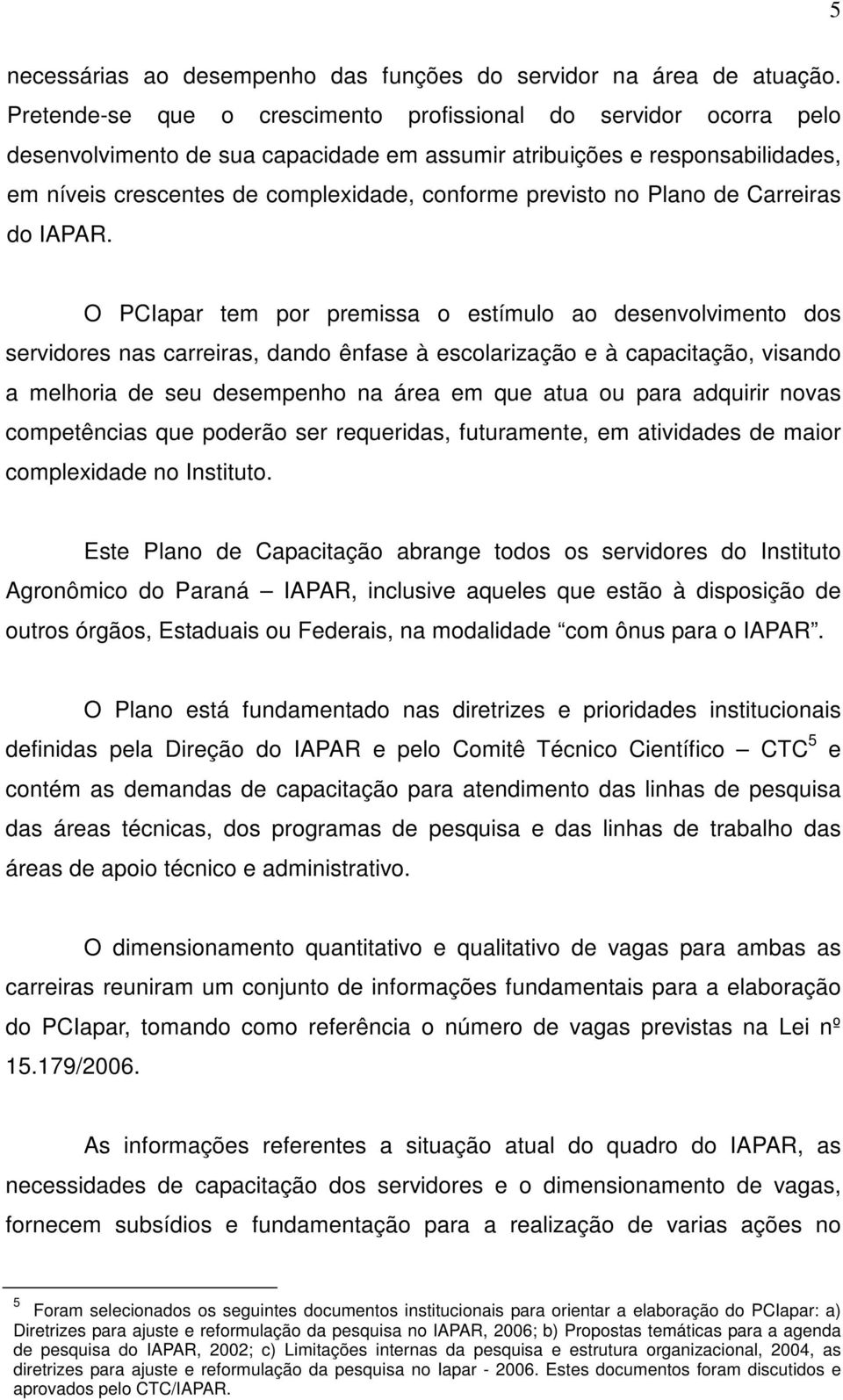 previsto no Plano de Carreiras do IAPAR.