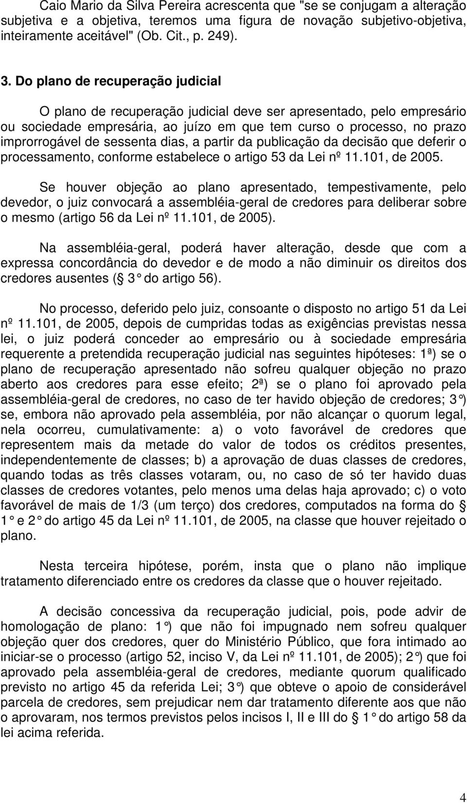 sessenta dias, a partir da publicação da decisão que deferir o processamento, conforme estabelece o artigo 53 da Lei nº 11.101, de 2005.