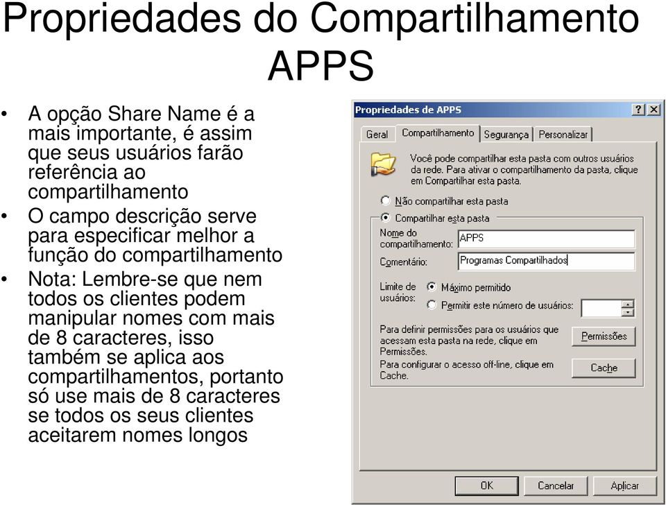 Nota: Lembre-se que nem todos os clientes podem manipular nomes com mais de 8 caracteres, isso também se