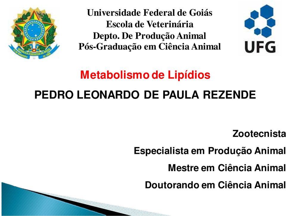 Lipídios PEDRO LEONARDO DE PAULA REZENDE Zootecnista Especialista