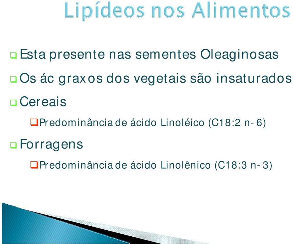 Predominância de ácido Linoléico (C18:2 n-6)