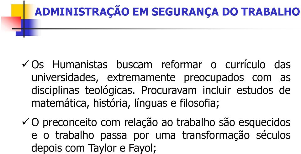 Procuravam incluir estudos de matemática, história, línguas e filosofia; O preconceito