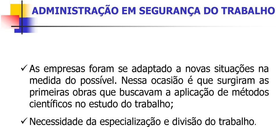 Nessa ocasião é que surgiram as primeiras obras que buscavam a