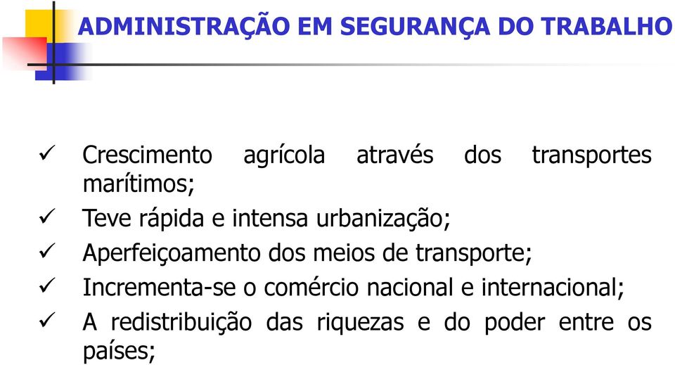 Aperfeiçoamento dos meios de transporte; Incrementa-se o comércio