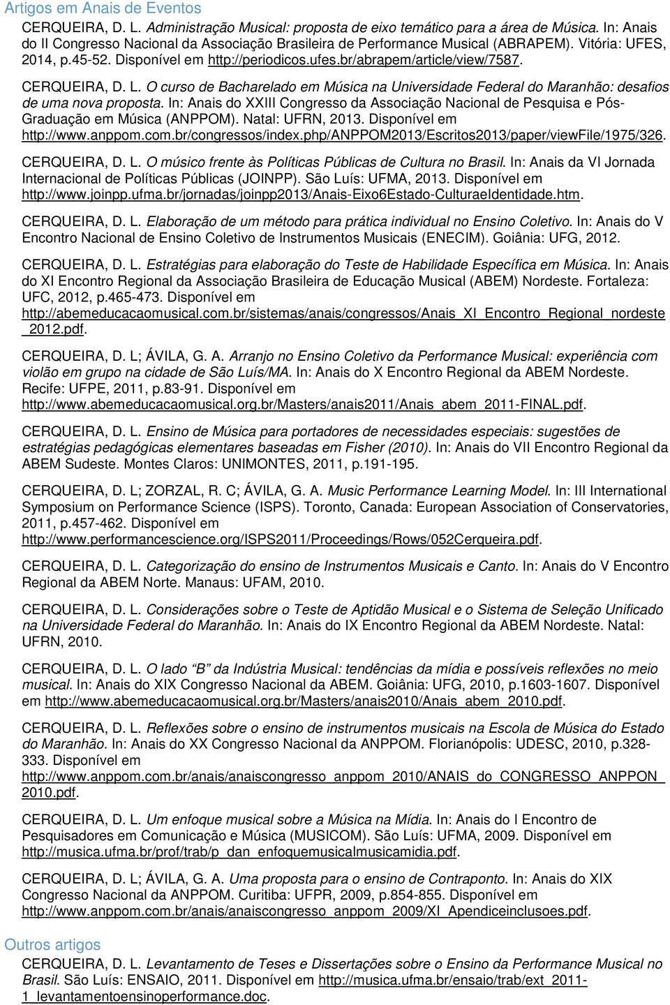 CERQUEIRA, D. L. O curso de Bacharelado em Música na Universidade Federal do Maranhão: desafios de uma nova proposta.