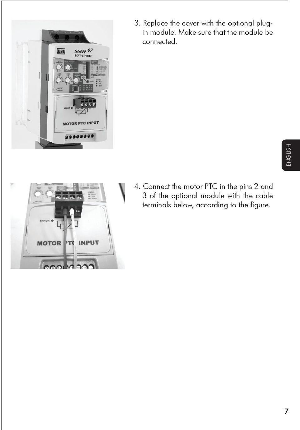 Connect the motor PTC in the pins 2 and 3 of the