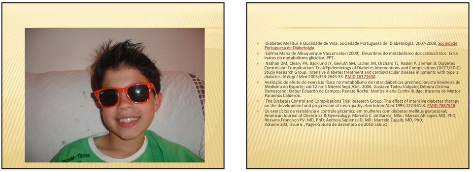 Nathan DM, Cleary PA, Backlund JY, Genuth SM, Lachin JM, Orchard TJ, Raskin P, Zinman B; Diabetes Control and Complications Trial/Epidemiology of Diabetes Interventions and Complications (DCCT/EDIC)