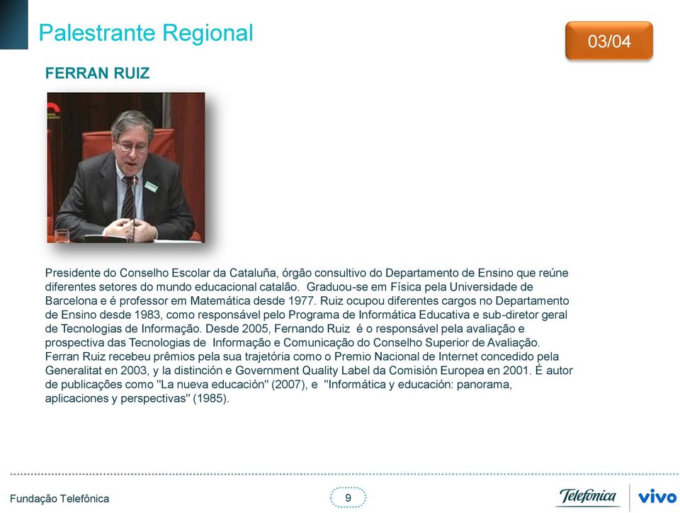 Ruiz ocupou diferentes cargos no Departamento de Ensino desde 1983, como responsável pelo Programa de Informática Educativa e sub-diretor geral de Tecnologias de Informação.