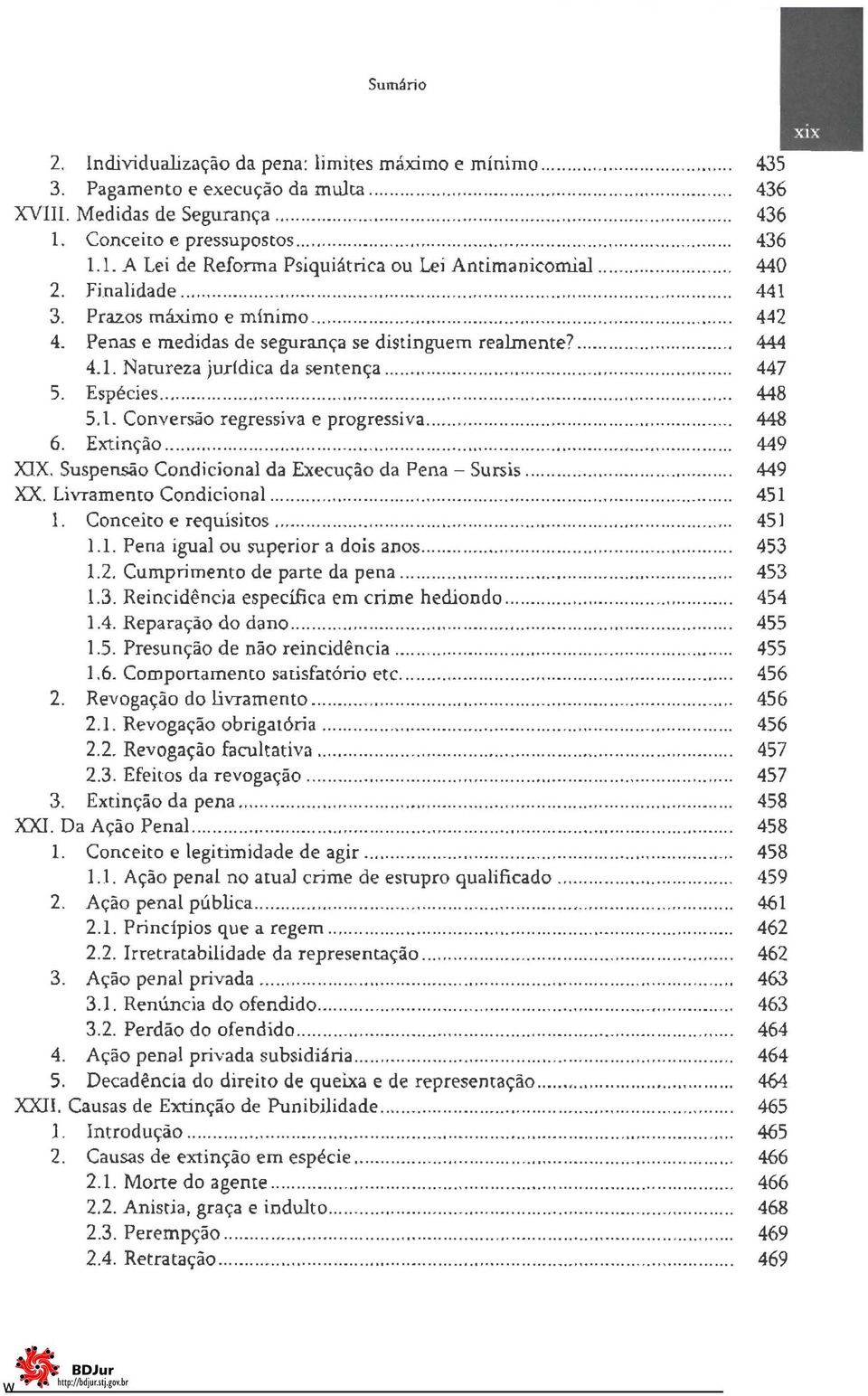 Prazos máximo e mínimo.................................................... 442 4. Penas e medidas de segurança se distinguem realmente?....................... 444 4.1. Natureza jurídica da sentença.