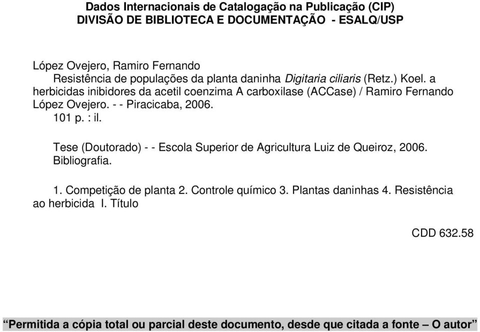 a herbicidas inibidores da acetil coenzima A carboxilase (ACCase) / Ramiro Fernando López Ovejero. - - Piracicaba, 2006. 101 p. : il.