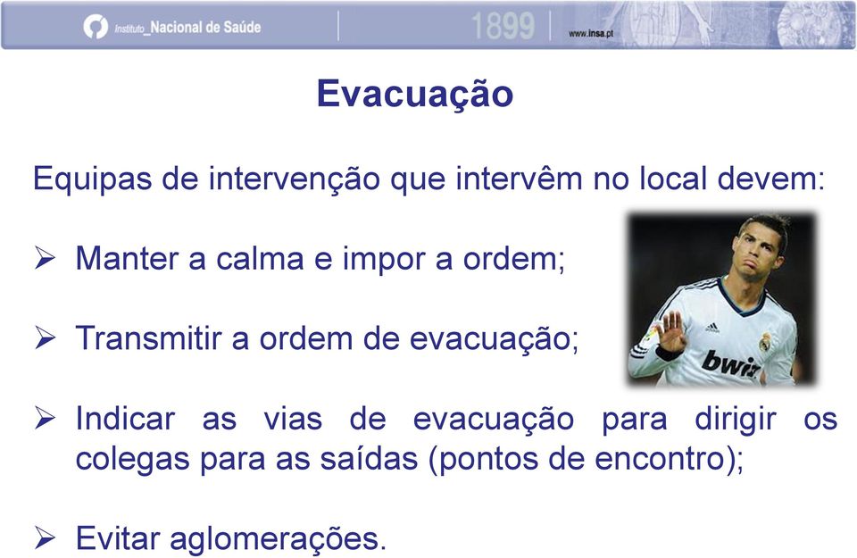 de evacuação; Indicar as vias de evacuação para dirigir os