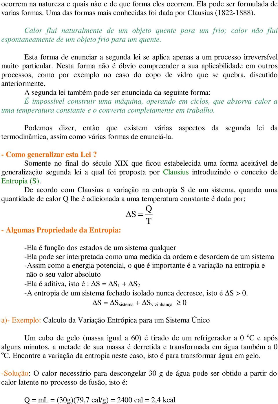 Esta forma de enuncar a segunda le se aplca apenas a um processo rreversível muto partcular.