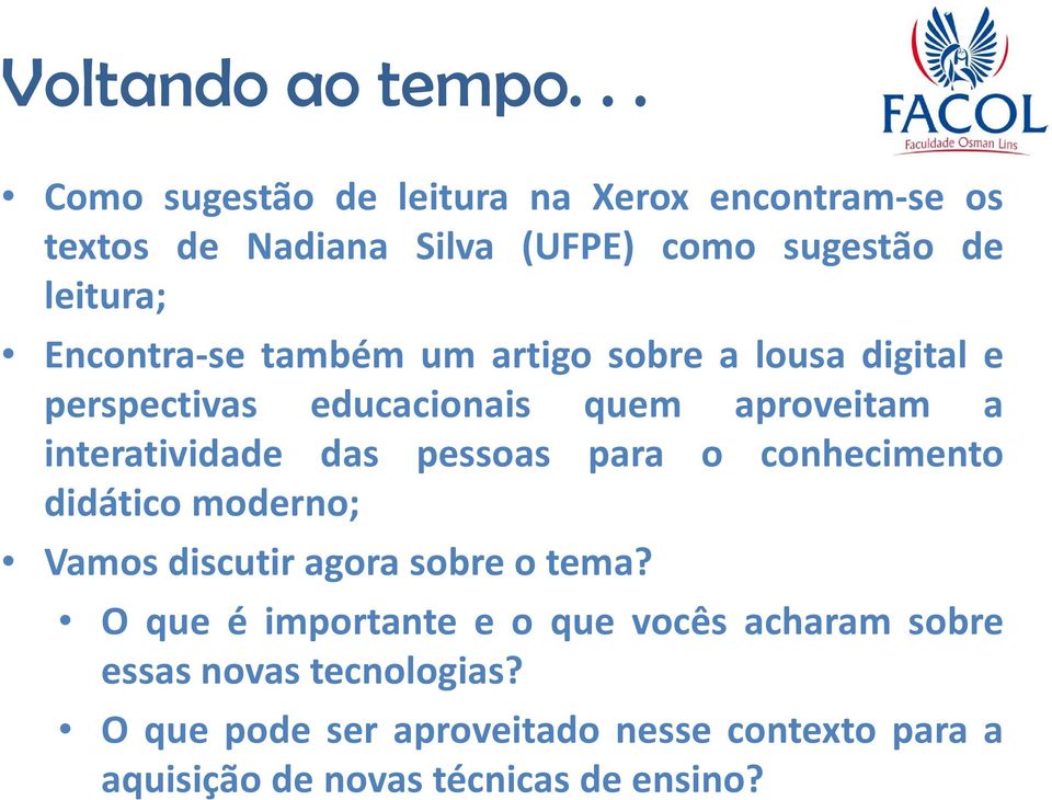 pessoas para o conhecimento didático moderno; Vamos discutir agora sobre o tema?