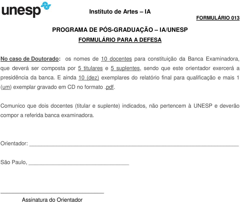 E ainda 10 (dez) exemplares do relatório final para qualificação e mais 1 (um) exemplar gravado em CD no formato.pdf.