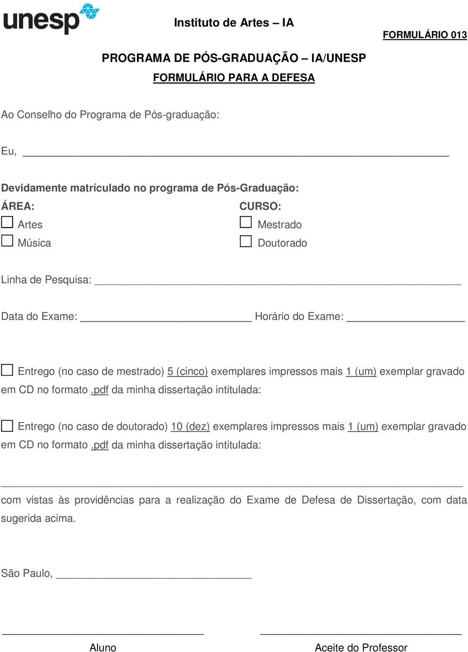 formato.pdf da minha dissertação intitulada: Entrego (no caso de doutorado) 10 (dez) exemplares impressos mais 1 (um) exemplar gravado em CD no formato.