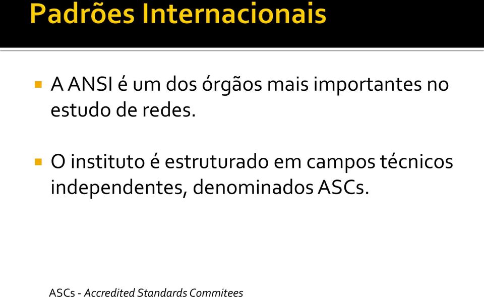 O instituto é estruturado em campos