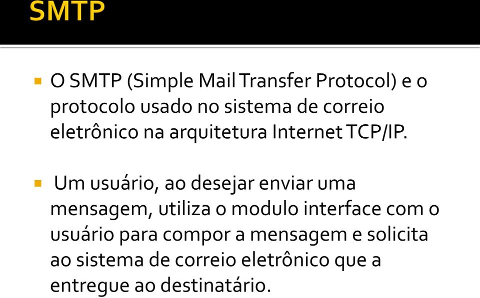 Um usuário, ao desejar enviar uma mensagem, utiliza o modulo interface com o