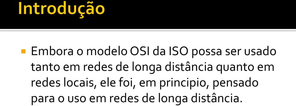 em redes locais, ele foi, em principio,