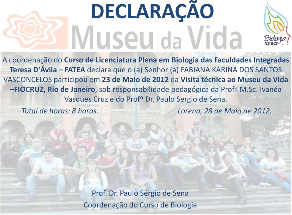 da Visita técnica ao Museu da Vida FIOCRUZ, Rio de Janeiro,