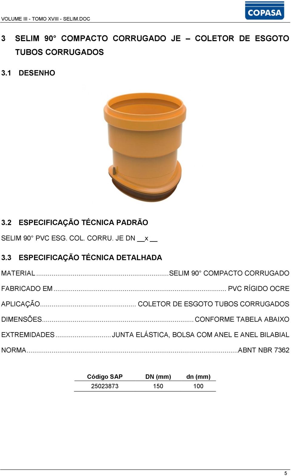 3 ESPECIFICAÇÃO TÉCNICA DETALHADA MATERIAL... SELIM 90 COMPACTO CORRUGADO FABRICADO EM.