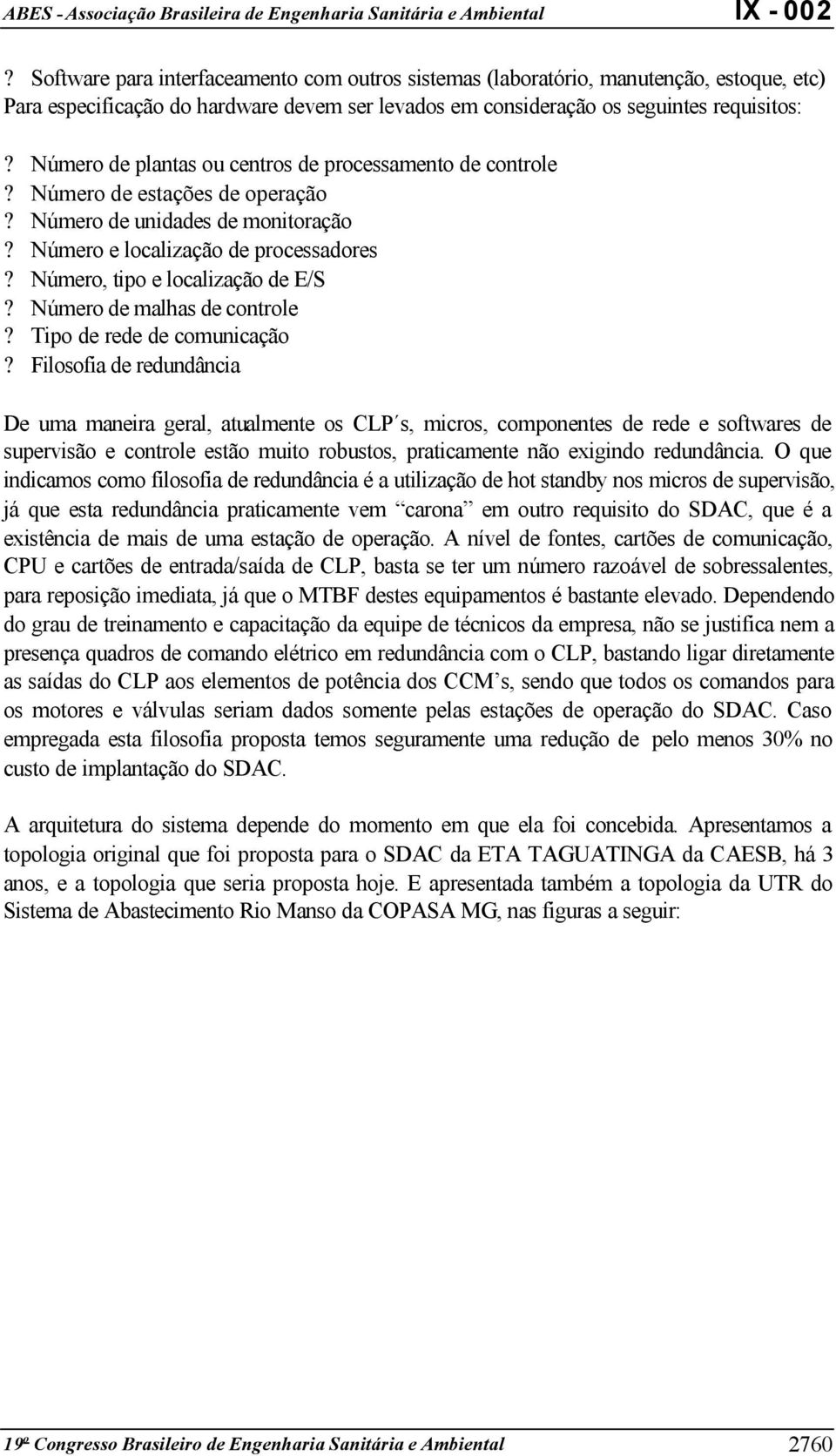 Número de malhas de controle? Tipo de rede de comunicação?