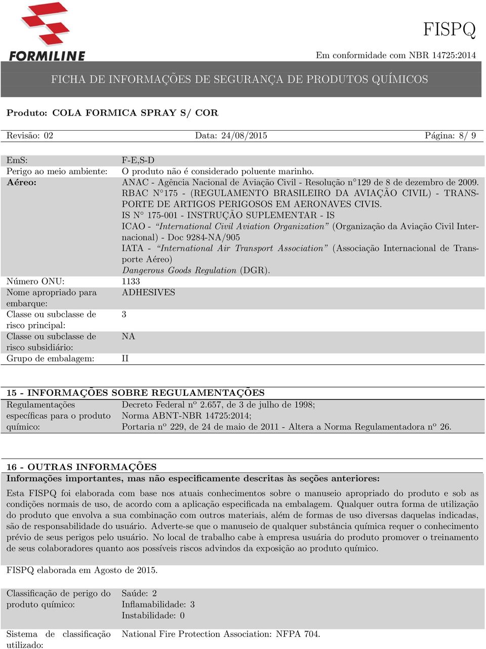 RBAC N 175 - (REGULAMENTO BRASILEIRO DA AVIAÇÃO CIVIL) - TRANS- PORTE DE ARTIGOS PERIGOSOS EM AERONAVES CIVIS.