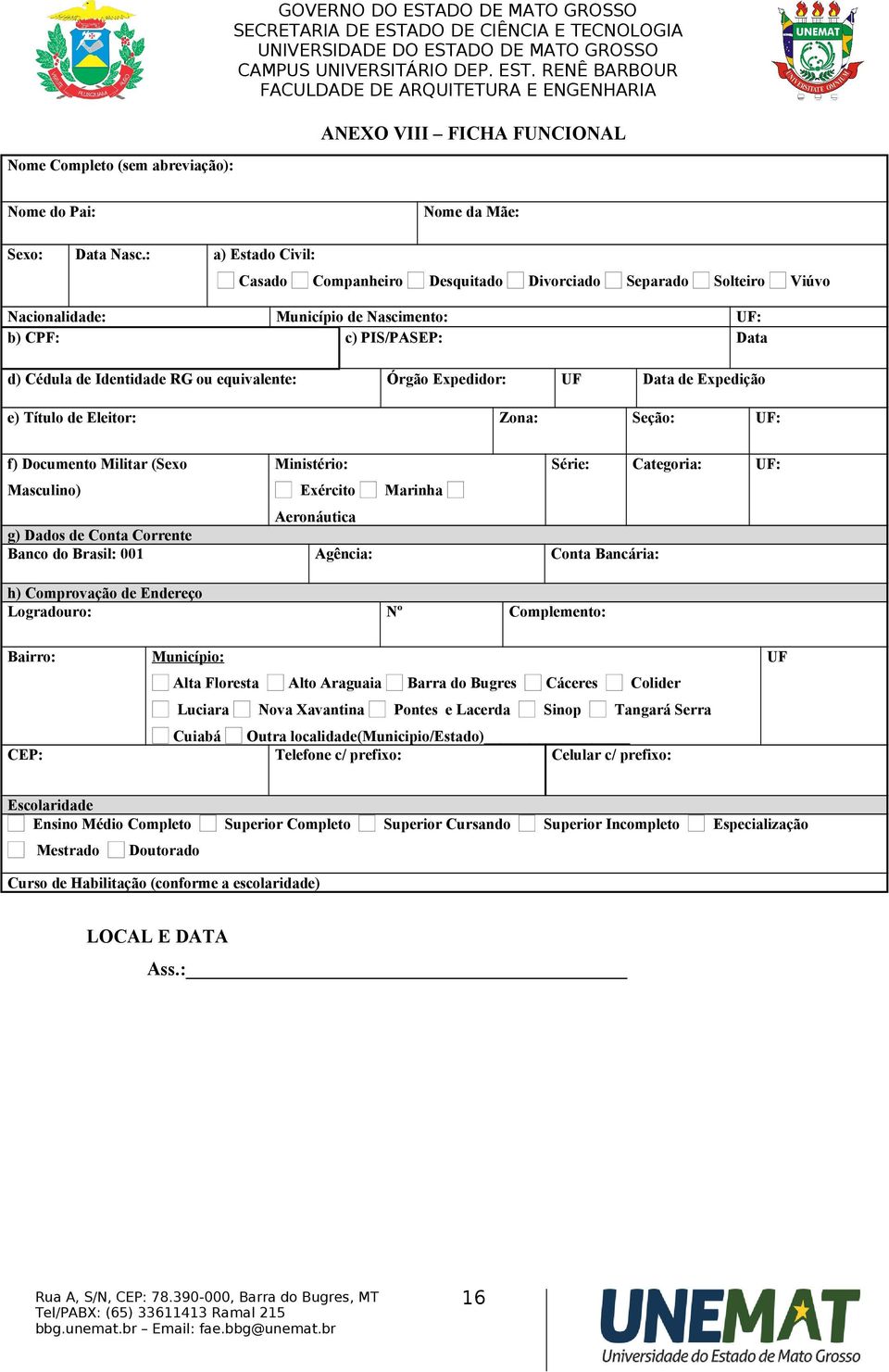 Órgão Expedidor: UF Data de Expedição e) Título de Eleitor: Zona: Seção: UF: f) Documento Militar (Sexo Masculino) Ministério: Exército Marinha Série: Categoria: UF: Aeronáutica g) Dados de Conta